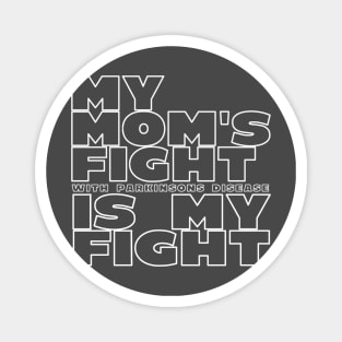 My Moms Fight with Parkinsons Disease is My Fight Magnet